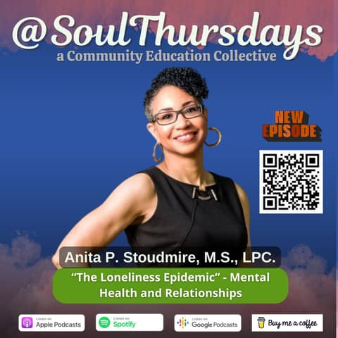"The Loneliness Epidemic" - Mental Health and Relationship with Anita P. Stoudmire, M.S., LPC.