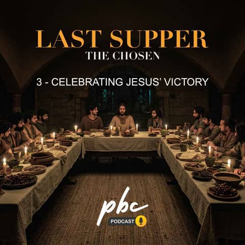 Last Supper (3): Celebrating Jesus' Victory