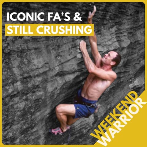 Weekend Warrior: Iconic FA's, Quitting Climbing, and Coming Back as Strong as Ever in his 50's
