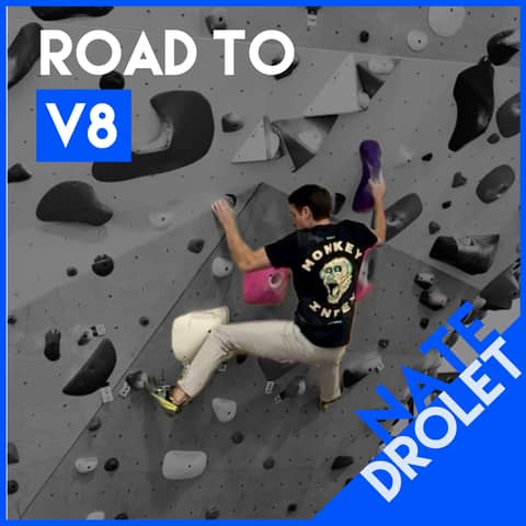 Road to V8 with Nate Drolet: My First (gym) V7, Better Not Stronger, and the Importance of REALLY Trying
