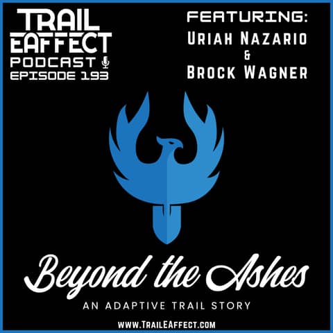 Beyond the Ashes an Adaptive Trail Story | Uriah Nazario & Brock Wagner | 193