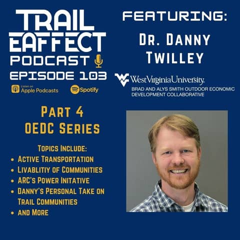 Dr. Danny Twilley Part 4 Brad and Alys Smith Outdoor Economic Development Collaborative at West Virginia University Series #103