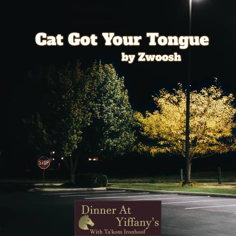 S4E12 - Cat Got Your Tongue by Zwoosh S4E12 - Cat Got Your Tongue by Zwoosh