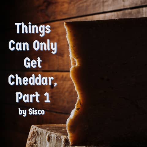 S4E15 - Things Can Only Get cheddar, Part 1 by Sisco