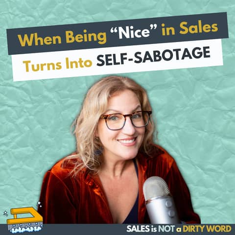 When Being “Nice” in Sales Turns Into Self-Sabotage