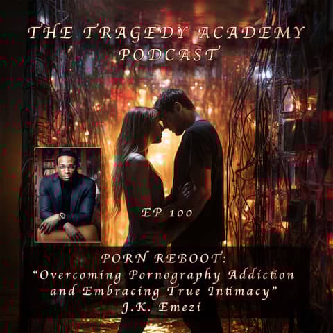 ”Porn Reboot: Overcoming Pornography Addiction and Embracing True Intimacy” with J.K. Emezi
