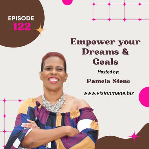 Episode 122 Empower your Dreams & Goals