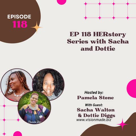 EP 118 HERstory Series with Sacha, and Dottie