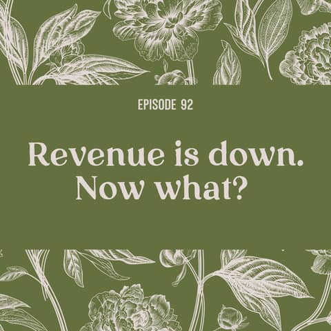 92 | Revenue is down. What now?
