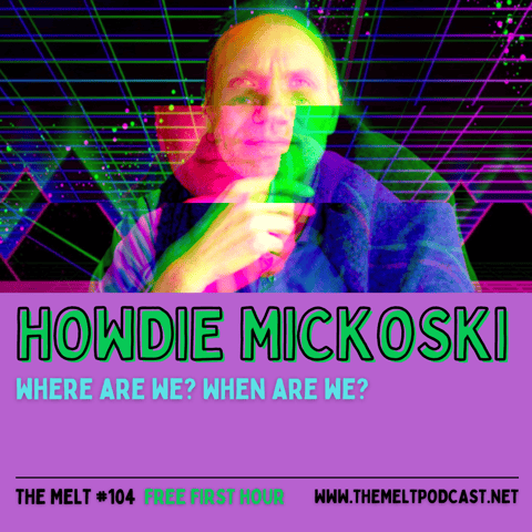 Howdie Mickoski | Where Are We? When Are We? (FREE FIRST HOUR)