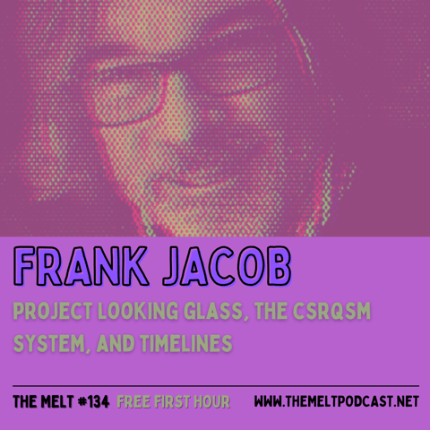 Frank Jacob | Project Looking Glass, the CSRQSM System, and Timelines (FREE FIRST HOUR)