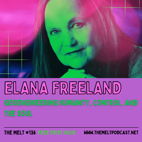Elana Freeland | Geoengineering Humanity, Control, and the Soul (FREE FIRST HOUR)