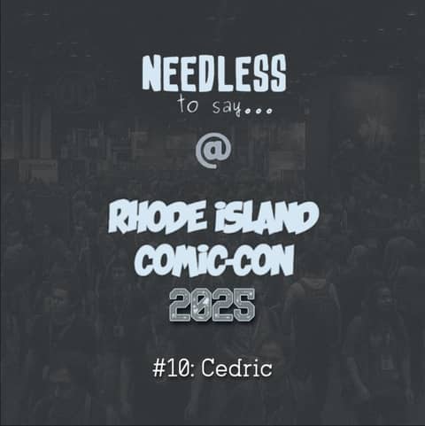 RI Comic Con 2025 Recap #10: Cedric
