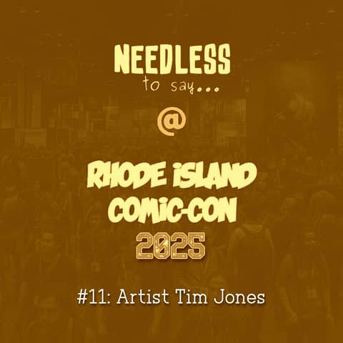 RI Comic Con 2025 Recap #11: Artist Tim Jones