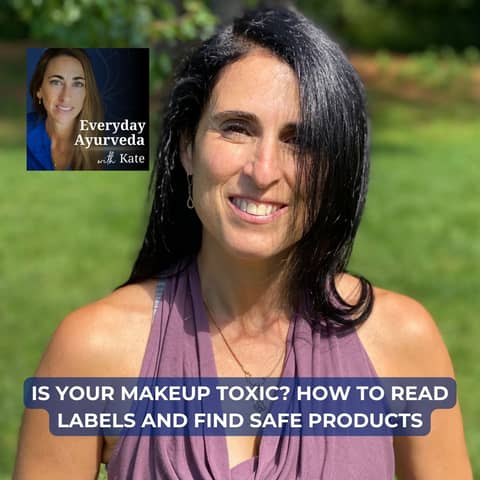 72. Is Your Makeup Toxic? How To Read Labels And Find Safe Products