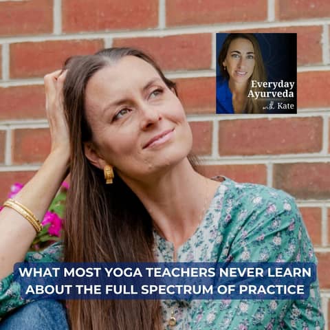 74. What Most Yoga Teachers Never Learn About the Full Spectrum of Practice