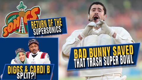 Bad Bunny Saved Us From a Trash Super Bowl | Cardi B & Diggs Split | The Return of the Supersonics