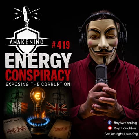 #419 The Energy Conspiracy: Peter Wilson Unpacks the Gas and Electricity Corruption in Ireland and the UK