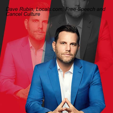 Dave Rubin, Locals.com, Free Speech and Cancel Culture
