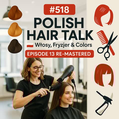 #518 Polish Hair Talk: Włosy, Fryzjer & Colors — (Episode 13 Re-Mastered)