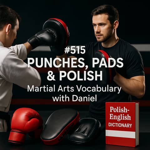 #515 Punches, Pads & Polish: Martial Arts Vocabulary with Daniel