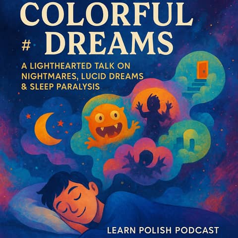 #528 Colorful Dreams: A Lighthearted Talk on Nightmares, Lucid Dreams & Sleep Paralysis