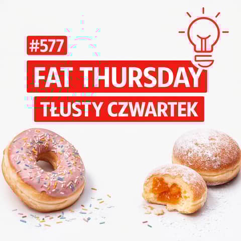 #577 Fat Thursday – Tłusty Czwartek
