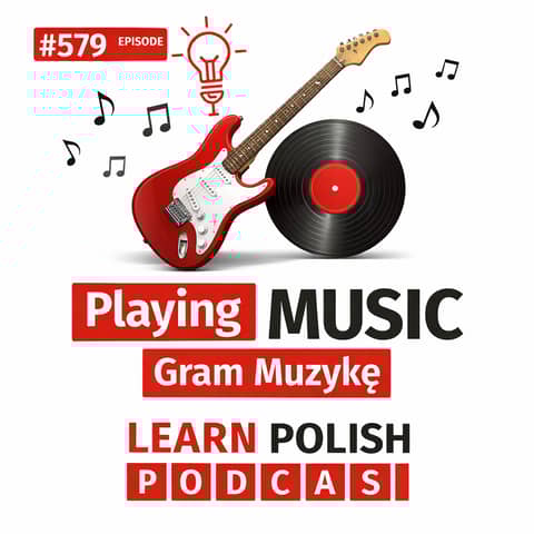 #579 Playing Music – Gram Muzykę