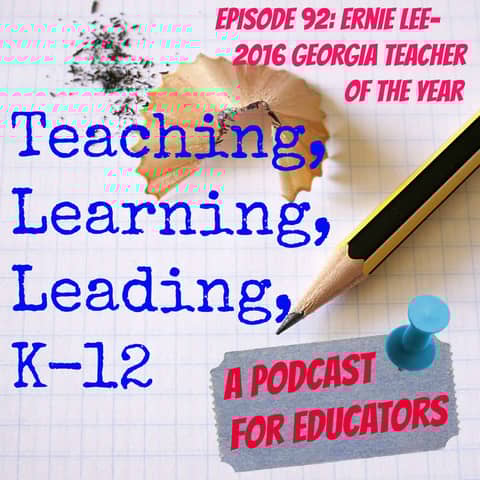 Episode 92: Ernie Lee - 2016 Georgia Teacher of the Year