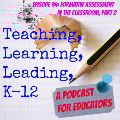 Episode 94: Formative Assessment in the Classroom, Part 2