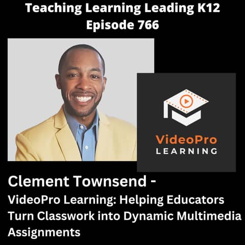 Clement Townsend - VideoPro Learning: Helping Educators Turn Classwork into Dynamic Multimedia Assignments - 766