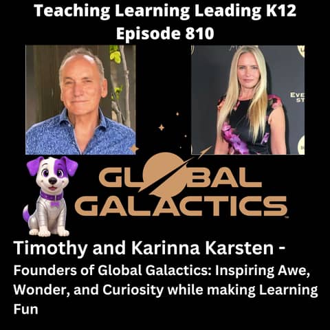 Timothy and Karinna Karsten: Founders of Global Galactics: Inspiring Awe, Wonder, and Curiosity while Making Learning Fun - 810