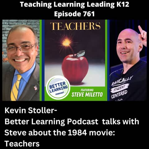 Kevin Stoller - Better Learning Podcast - talks with Steve about the 1984 movie: Teachers - 761