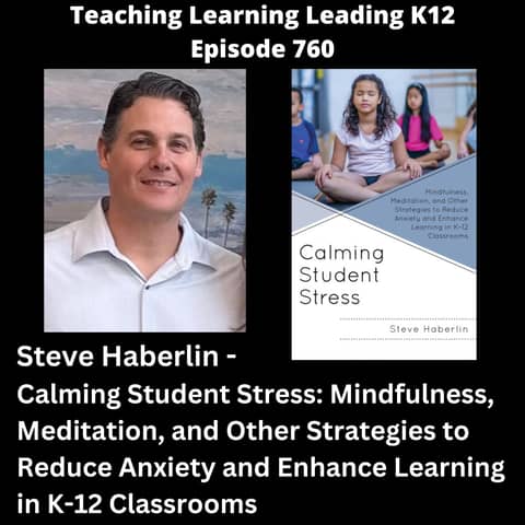 Steve Haberlin - Calming Student Stress: Mindfulness, Meditation, and Other Strategies to Reduce Anxiety and Enhance Learning in K-12 Classrooms - 760