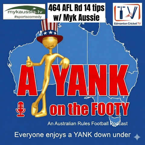 464 - AFL Rd 14 Tips w/ Myk Aussie