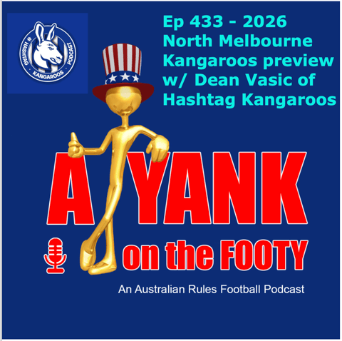 433 - AFL North Melbourne Kangaroos 2026 Preview w/ Dean Vasic of Hashtag Kangaroos
