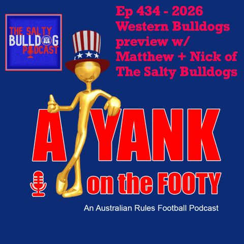 434 - AFL Western Bulldogs 2026 Preview w/ Matthew and Nick of “The Salty Bulldog”