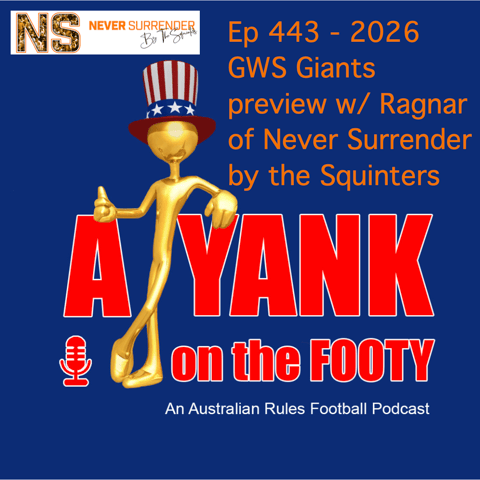 443 - AFL GWS Giants 2026 Preview w/ Ragnar Lothbrok of Never Surrender by the Squinters