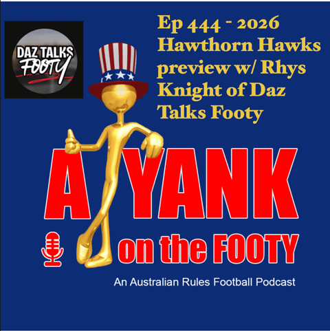 444 - AFL Hawthorn Hawks 2026 Preview w/ Rhys Knight of Daz Talks Footy