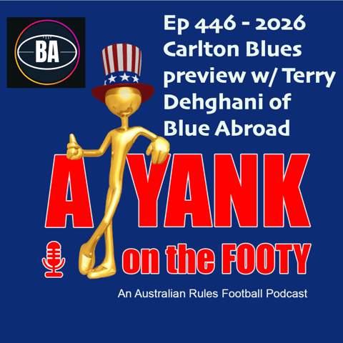 446 - AFL Carlton Blues 2026 Preview w/ Terry Dehghani of Blue Abroad