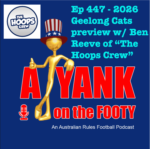 447 - AFL Geelong Cats 2026 Preview w/ Ben Reeve of The Hoops Crew