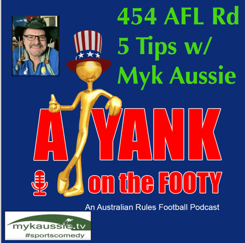 454 - AFL  Round 5 Tips w/ Myk Aussie of mykaussie.tv