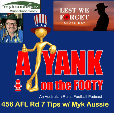 456 ANZAC Round (Rd 7) tips w/ Myk Aussie