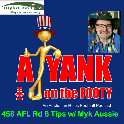458 - Rd 8 tips w/ Myk Aussie of mykaussie.tv