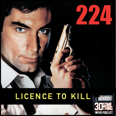 Episode #224: "It's Just Been Revoked" | Licence To Kill (1989) Episode #224: "It's Just Been Revoked" | Licence To Kill (1989)
