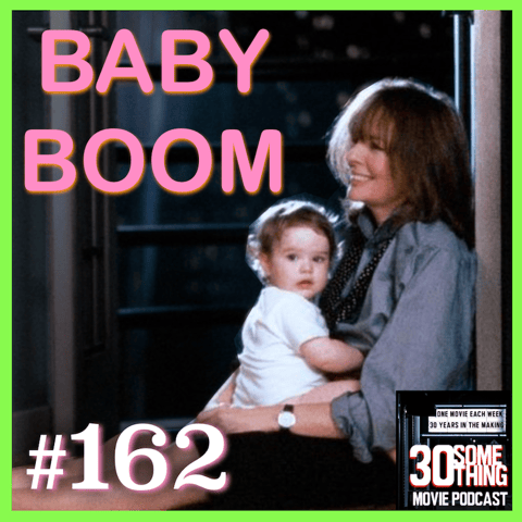 Episode #162: "Oh Baby" | Baby Boom (1987)