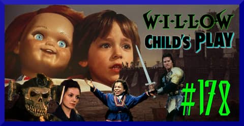 Episode #178: "You ARE Great" | Willow & Child's Play (1988)