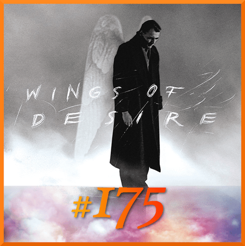 Episode #175: "Ich bin ein engel" | Wings of Desire (1988) Episode #175: "Ich bin ein engel" | Wings of Desire (1988)