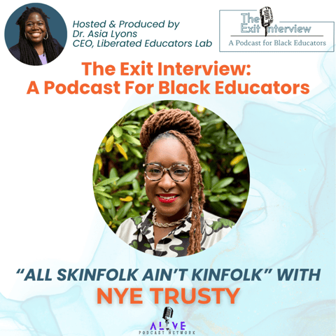 "All Skinfolk Ain't Kinfolk" with Nye Trusty