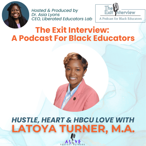 Hustle, Heart & HBCU Love with Latoya Turner